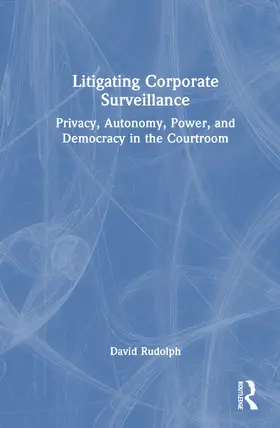 Rudolph | Litigating Corporate Surveillance | Buch | 978-1-032-53732-0 | sack.de