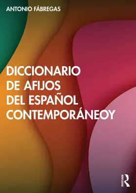 Fábregas |  Diccionario de afijos del español contemporáneo | Buch |  Sack Fachmedien