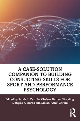 Castillo / Wooding / Barba |  A Case-Solution Companion to Building Consulting Skills for Sport and Performance Psychology | Buch |  Sack Fachmedien
