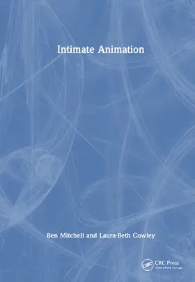 Mitchell / Cowley |  Intimate Animation | Buch |  Sack Fachmedien