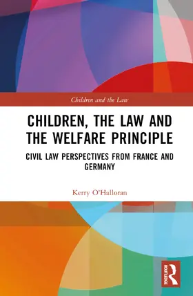 O'Halloran |  Children, the Law and the Welfare Principle | Buch |  Sack Fachmedien