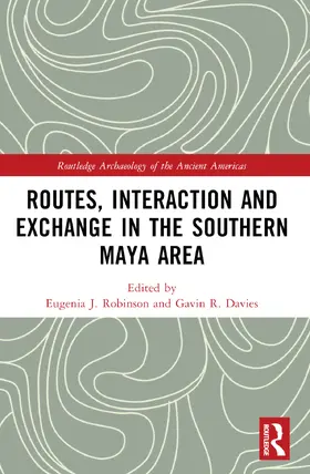 Robinson / Davies |  Routes, Interaction and Exchange in the Southern Maya Area | Buch |  Sack Fachmedien