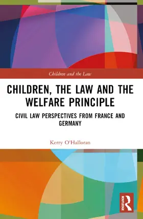O'Halloran |  Children, the Law and the Welfare Principle | Buch |  Sack Fachmedien