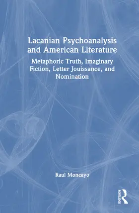 Moncayo |  Lacanian Psychoanalysis and American Literature | Buch |  Sack Fachmedien