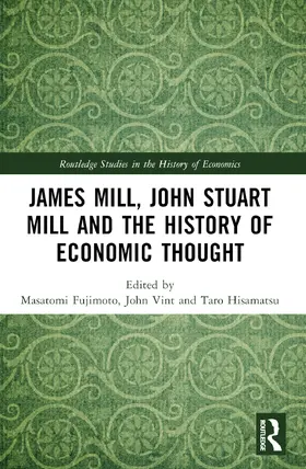 Vint / Fujimoto / Hisamatsu |  James Mill, John Stuart Mill, and the History of Economic Thought | Buch |  Sack Fachmedien