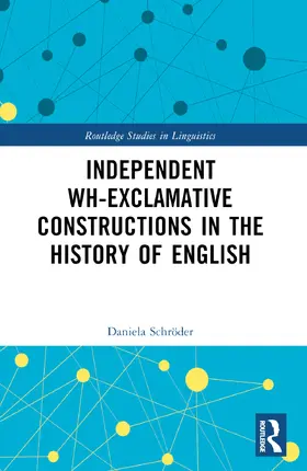 Schroder / Schröder |  Independent Wh-Exclamative Constructions in the History of English | Buch |  Sack Fachmedien