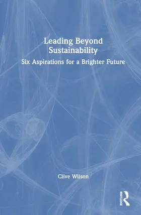 Wilson |  Leading Beyond Sustainability | Buch |  Sack Fachmedien