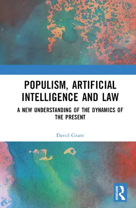 Grant |  Populism, Artificial Intelligence and Law | Buch |  Sack Fachmedien