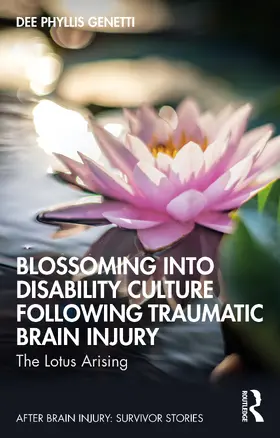 Genetti |  Blossoming Into Disability Culture Following Traumatic Brain Injury | Buch |  Sack Fachmedien