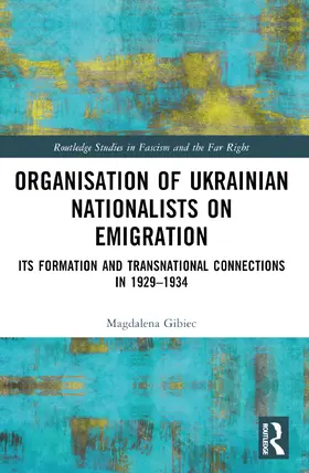Gibiec |  Organisation of Ukrainian Nationalists on Emigration | Buch |  Sack Fachmedien