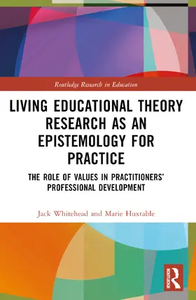 Whitehead / Huxtable |  Living Educational Theory Research as an Epistemology for Practice | Buch |  Sack Fachmedien
