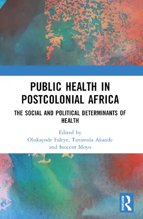 Faleye / Akande / Moyo |  Public Health in Postcolonial Africa | Buch |  Sack Fachmedien