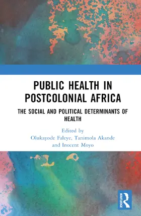 Faleye / Akande / Moyo |  Public Health in Postcolonial Africa | Buch |  Sack Fachmedien