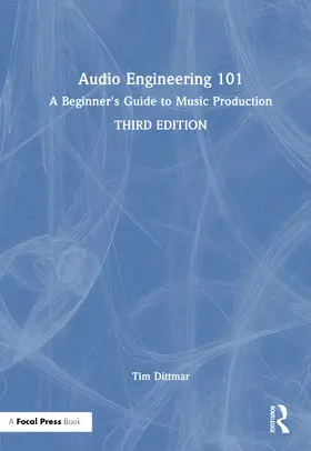 Dittmar |  Audio Engineering 101 | Buch |  Sack Fachmedien
