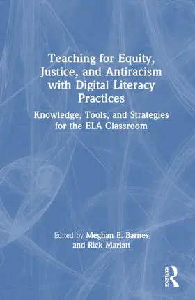 Barnes / Marlatt | Teaching for Equity, Justice, and Antiracism with Digital Literacy Practices | Buch | 978-1-032-55339-9 | sack.de