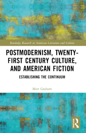 Graham |  Postmodernism, Twenty-First Century Culture, and American Fiction | Buch |  Sack Fachmedien