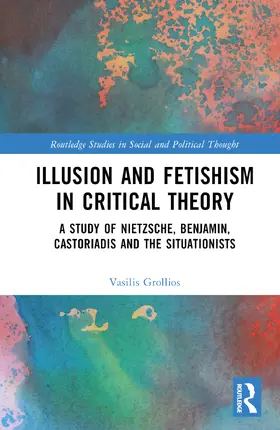 Grollios |  Illusion and Fetishism in Critical Theory | Buch |  Sack Fachmedien