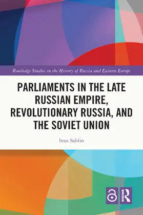 Sablin |  Parliaments in the Late Russian Empire, Revolutionary Russia, and the Soviet Union | Buch |  Sack Fachmedien