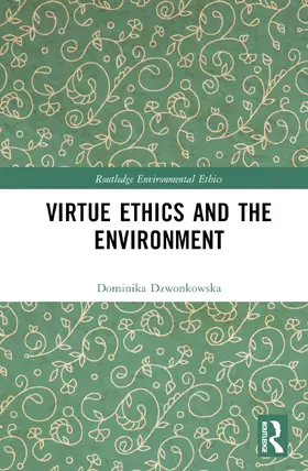 Dzwonkowska |  Virtue Ethics and the Environment | Buch |  Sack Fachmedien