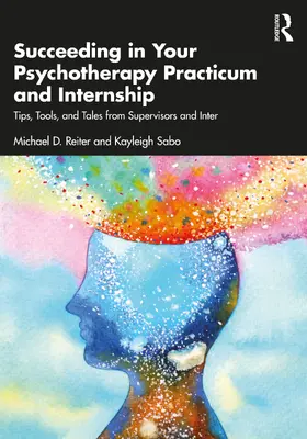 Reiter / Sabo |  Succeeding in Your Psychotherapy Practicum and Internship | Buch |  Sack Fachmedien