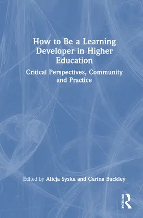 Syska / Buckley |  How to Be a Learning Developer in Higher Education | Buch |  Sack Fachmedien