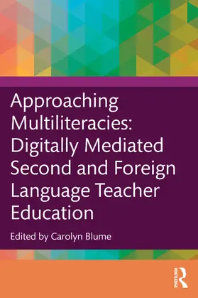 Blume |  Approaching Multiliteracies: Digitally Mediated Second and Foreign Language Teacher Education | Buch |  Sack Fachmedien