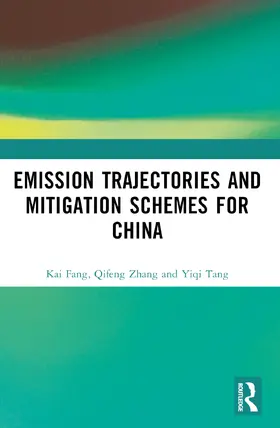 Fang / Zhang / Tang | Emission Trajectories and Mitigation Schemes for China | Buch | 978-1-032-56097-7 | sack.de