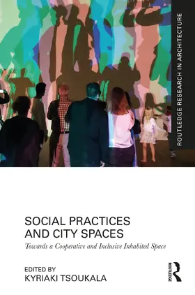 Tsoukala |  Social Practices and City Spaces | Buch |  Sack Fachmedien