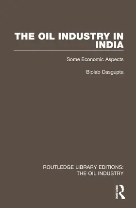Dasgupta |  The Oil Industry in India | Buch |  Sack Fachmedien