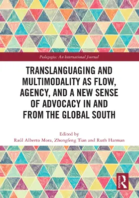 Mora / Tian / Harman |  Translanguaging and Multimodality as Flow, Agency, and a New Sense of Advocacy in and from the Global South | Buch |  Sack Fachmedien