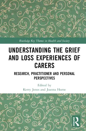 Jones / Horne |  Understanding the Grief and Loss Experiences of Carers | Buch |  Sack Fachmedien