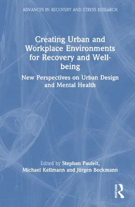 Pauleit / Kellmann / Beckmann |  Creating Urban and Workplace Environments for Recovery and Well-Being | Buch |  Sack Fachmedien