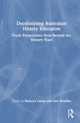 Cairns / Fricker / Weuffen |  Decolonising Australian History Education | Buch |  Sack Fachmedien