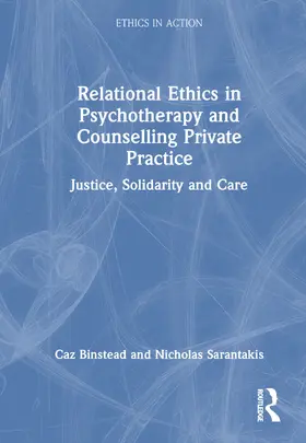 Binstead / Sarantakis |  Relational Ethics in Psychotherapy and Counselling Private Practice | Buch |  Sack Fachmedien