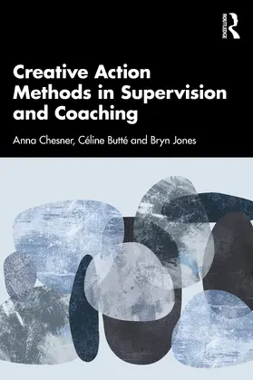 Chesner / Jones / Butté |  Creative Action Methods in Supervision and Coaching | Buch |  Sack Fachmedien