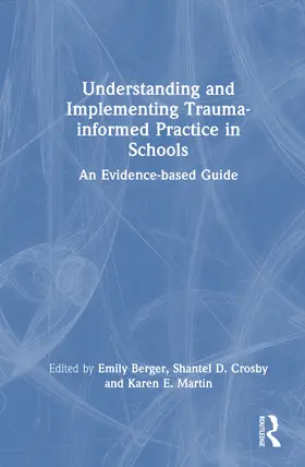 Berger / Martin / Crosby |  Understanding and Implementing Trauma-informed Practice in Schools | Buch |  Sack Fachmedien