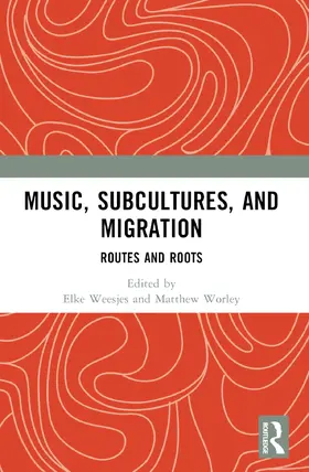Weesjes / Worley |  Music, Subcultures and Migration | Buch |  Sack Fachmedien