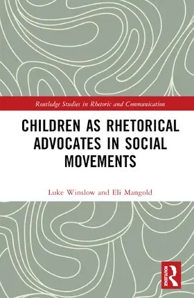Winslow / Mangold |  Children as Rhetorical Advocates in Social Movements | Buch |  Sack Fachmedien