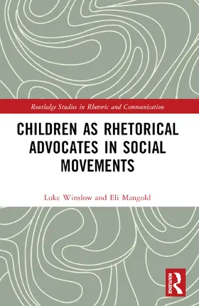 Mangold / Winslow |  Children as Rhetorical Advocates in Social Movements | Buch |  Sack Fachmedien
