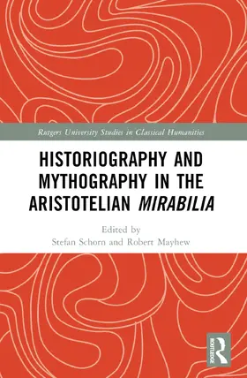 Mayhew / Schorn |  Historiography and Mythography in the Aristotelian Mirabilia | Buch |  Sack Fachmedien