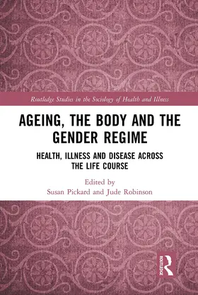 Pickard / Robinson |  Ageing, the Body and the Gender Regime | Buch |  Sack Fachmedien
