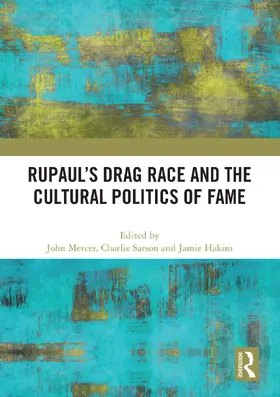 Mercer / Sarson / Hakim |  Rupaul's Drag Race and the Cultural Politics of Fame | Buch |  Sack Fachmedien