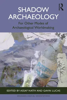 Nativ / Lucas |  Shadow Archaeologies | Buch |  Sack Fachmedien