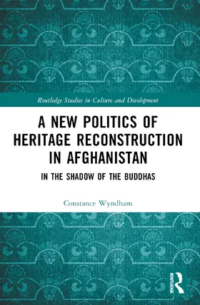 Wyndham |  A New Politics of Heritage Reconstruction in Afghanistan | Buch |  Sack Fachmedien