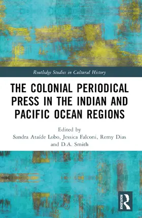 Lobo / Falconi / Dias |  The Colonial Periodical Press in the Indian and Pacific Ocean Regions | Buch |  Sack Fachmedien