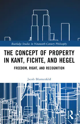 Blumenfeld |  The Concept of Property in Kant, Fichte, and Hegel | Buch |  Sack Fachmedien