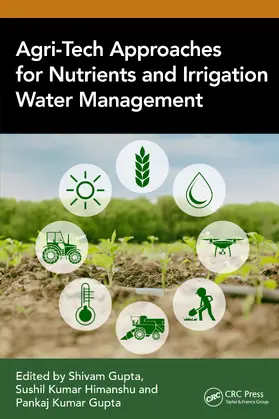 Gupta / Himanshu |  Agri-Tech Approaches for Nutrients and Irrigation Water Management | Buch |  Sack Fachmedien