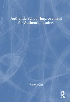 Carr |  Authentic School Improvement for Authentic Leaders | Buch |  Sack Fachmedien