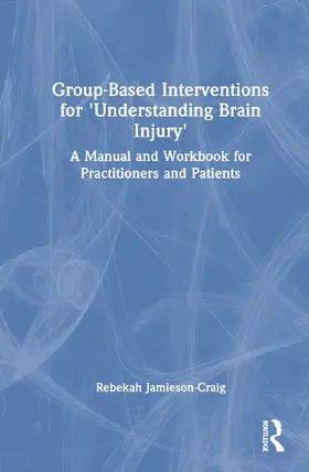 Jamieson-Craig |  Group-Based Interventions for 'Understanding Brain Injury' | Buch |  Sack Fachmedien