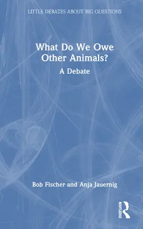 Fischer / Jauernig |  What Do We Owe Other Animals? | Buch |  Sack Fachmedien